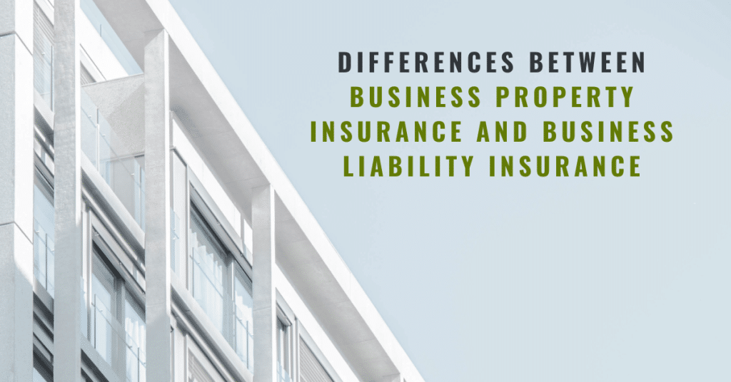 differences between business property insurance and business liability insurance