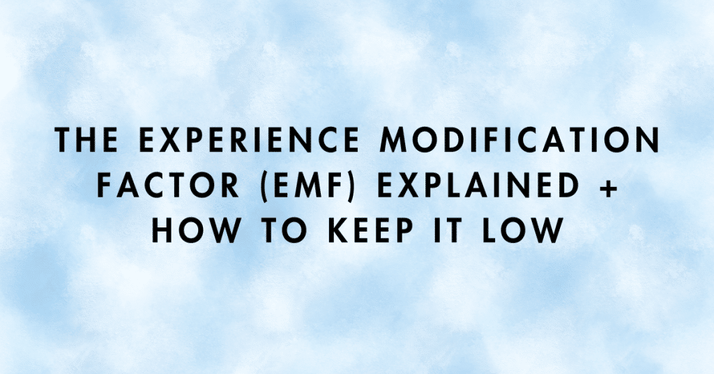 The Experience Modification Factor (EMF) Explained + How to Keep Your EMF Low