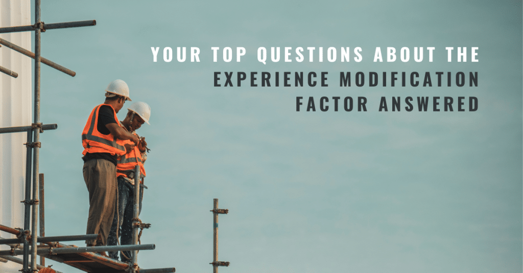 Your Top Questions About the Experience Modification Factor Answered