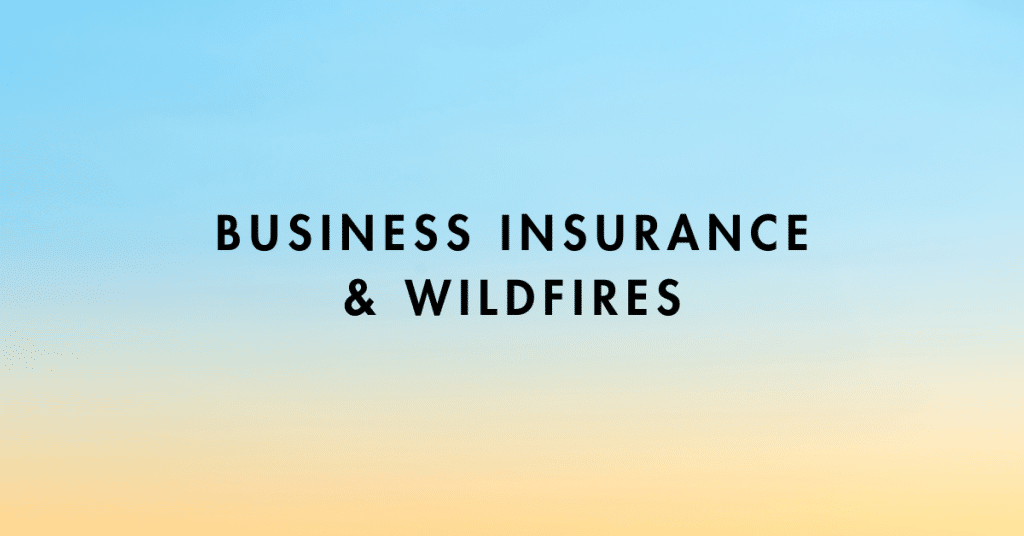 Business Insurance & Wildfires