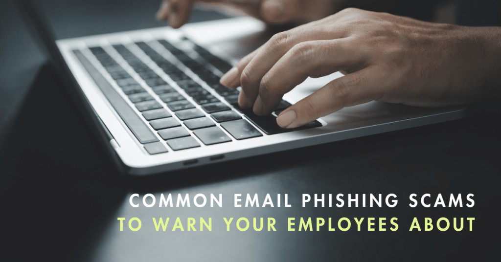 Common Email Phishing Scams to Warn Your Employees About