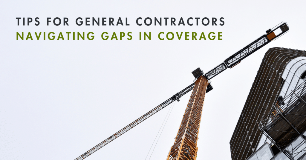 Tips for general contractors navigating gaps in coverage