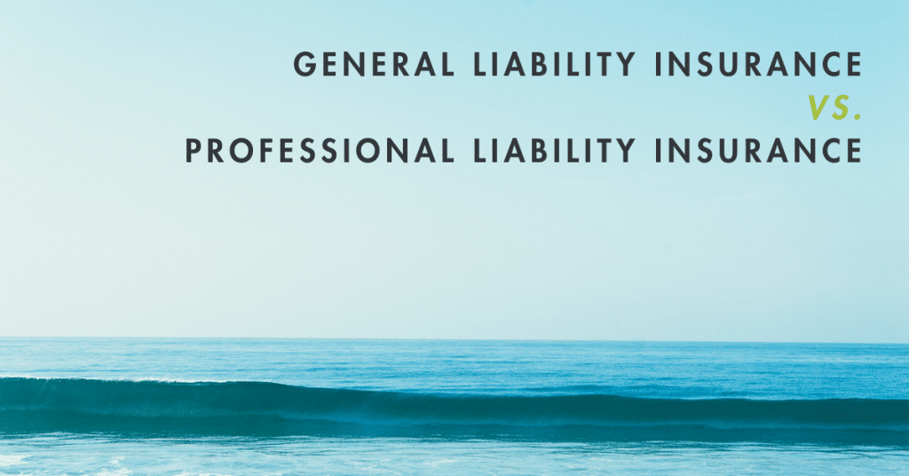 General Liability Insurance vs. Professional Liability Insurance