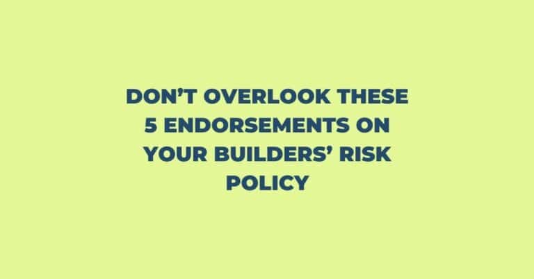 Bold text graphic stating 'Don’t overlook these 5 endorsements on your builders’ risk policy' on a light green background