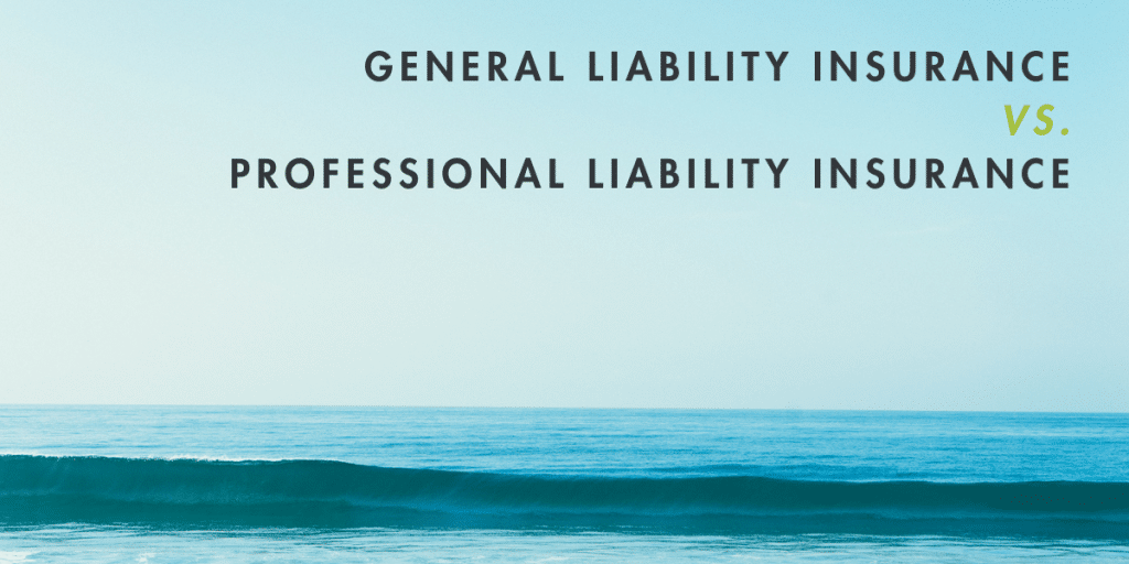 General Liability Insurance vs. Professional Liability Insurance