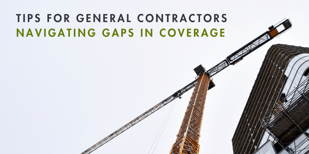 Tips for general contractors navigating gaps in coverage